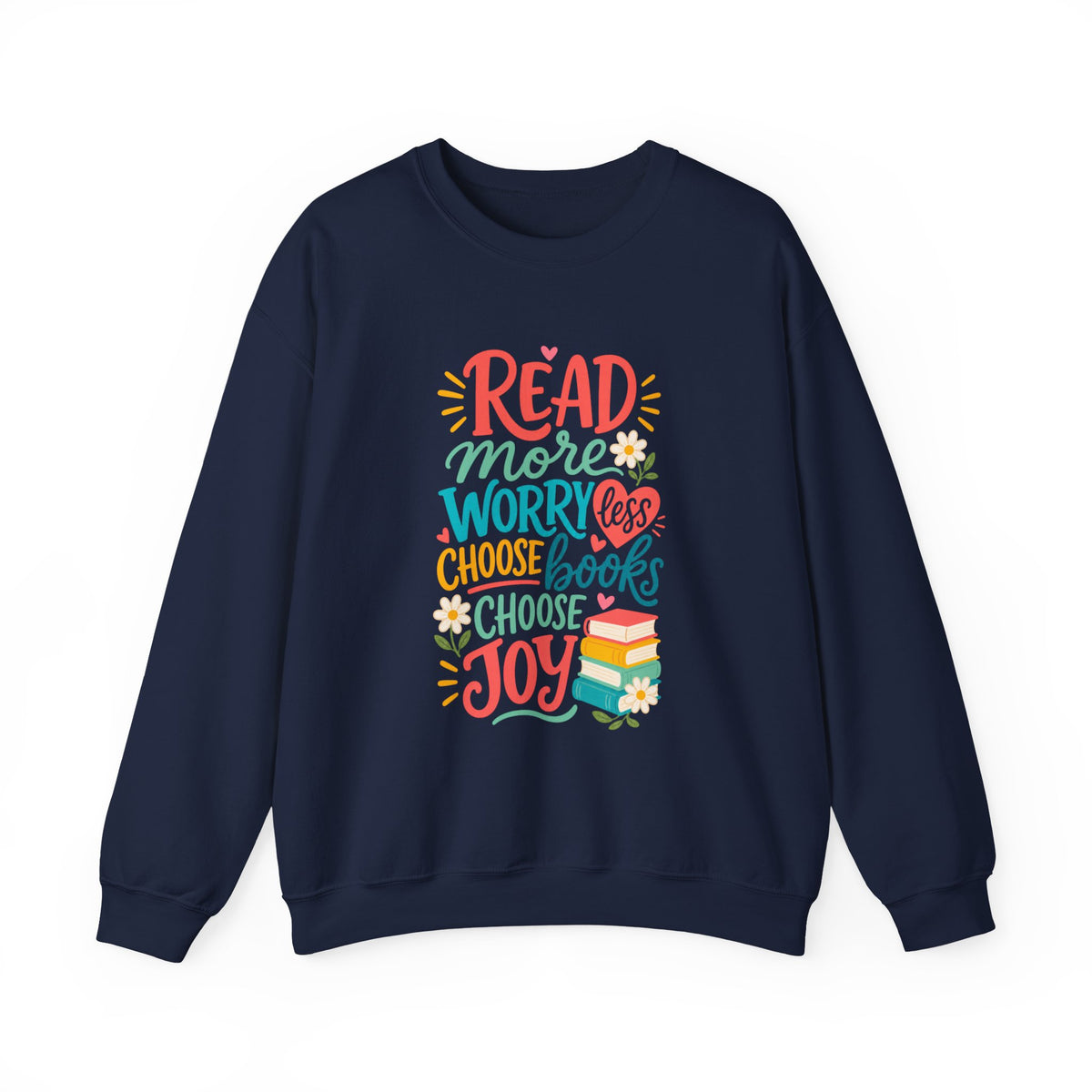 Read More Worry Less Choose Books Choose Joy Sweatshirt | Reading Quote Crewneck