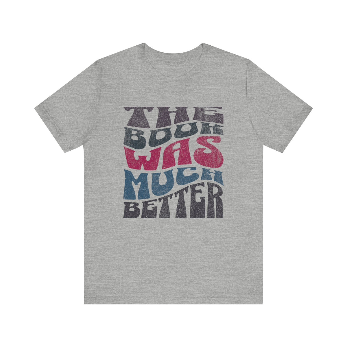 The Book Was Much Better T-Shirt | Retro Typography Reading Shirt