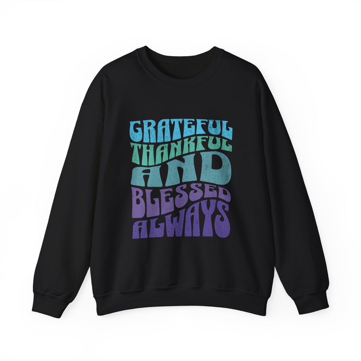 Grateful Thankful And Blessed Always Crewneck | Retro Typography Sweatshirt