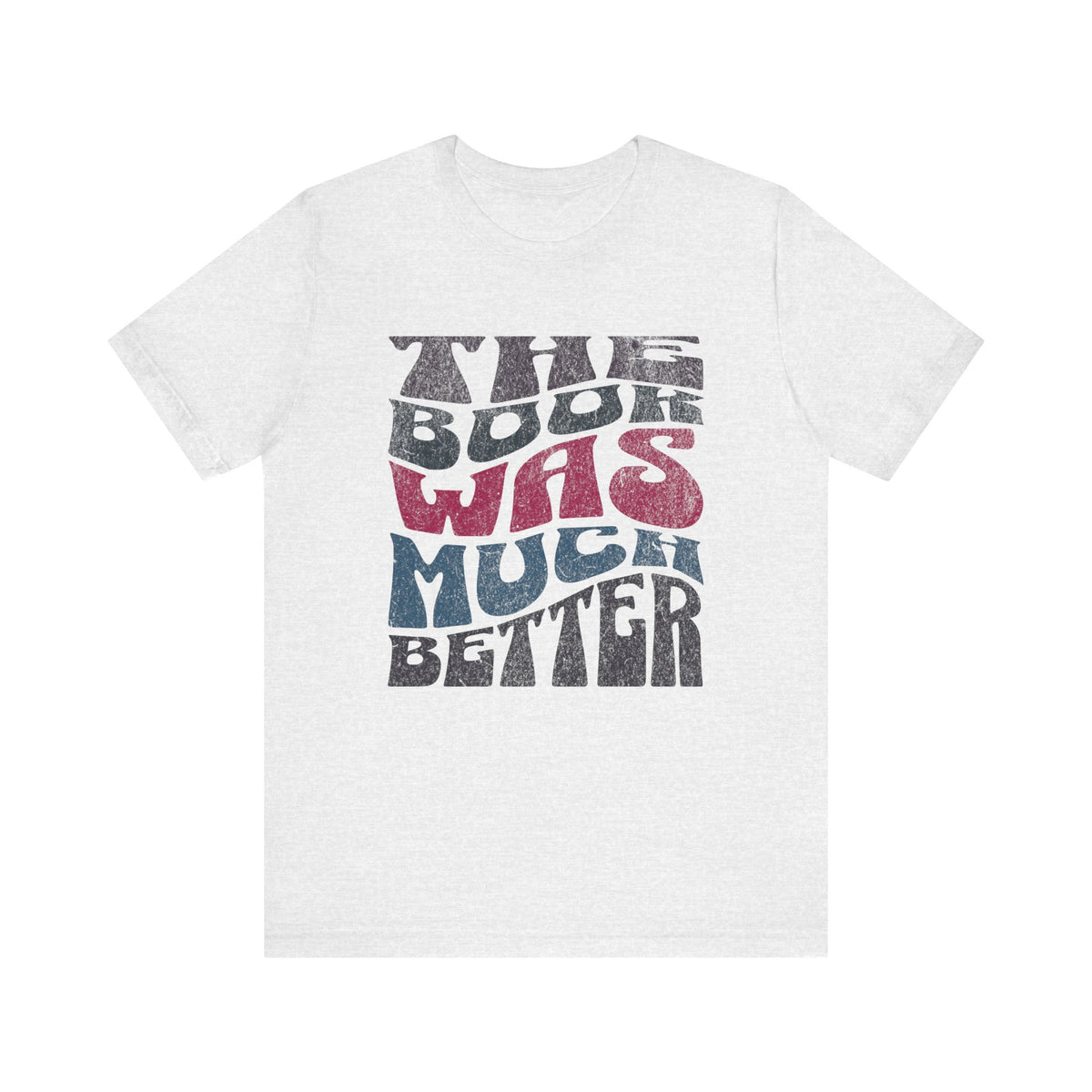 The Book Was Much Better T-Shirt | Retro Typography Reading Shirt