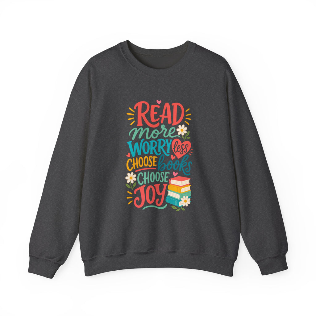Read More Worry Less Choose Books Choose Joy Sweatshirt | Reading Quote Crewneck