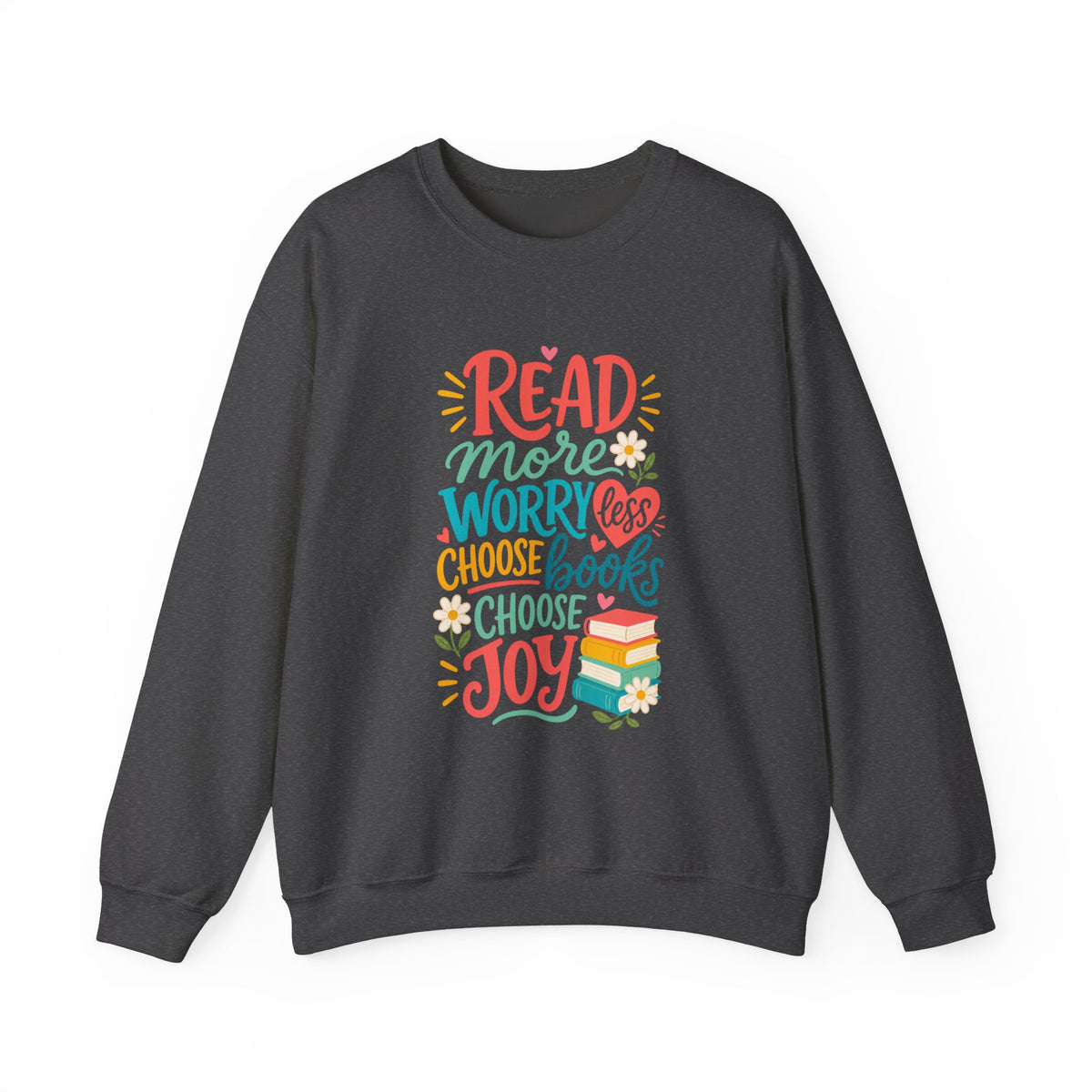 Read More Worry Less Choose Books Choose Joy Sweatshirt | Reading Quote Crewneck