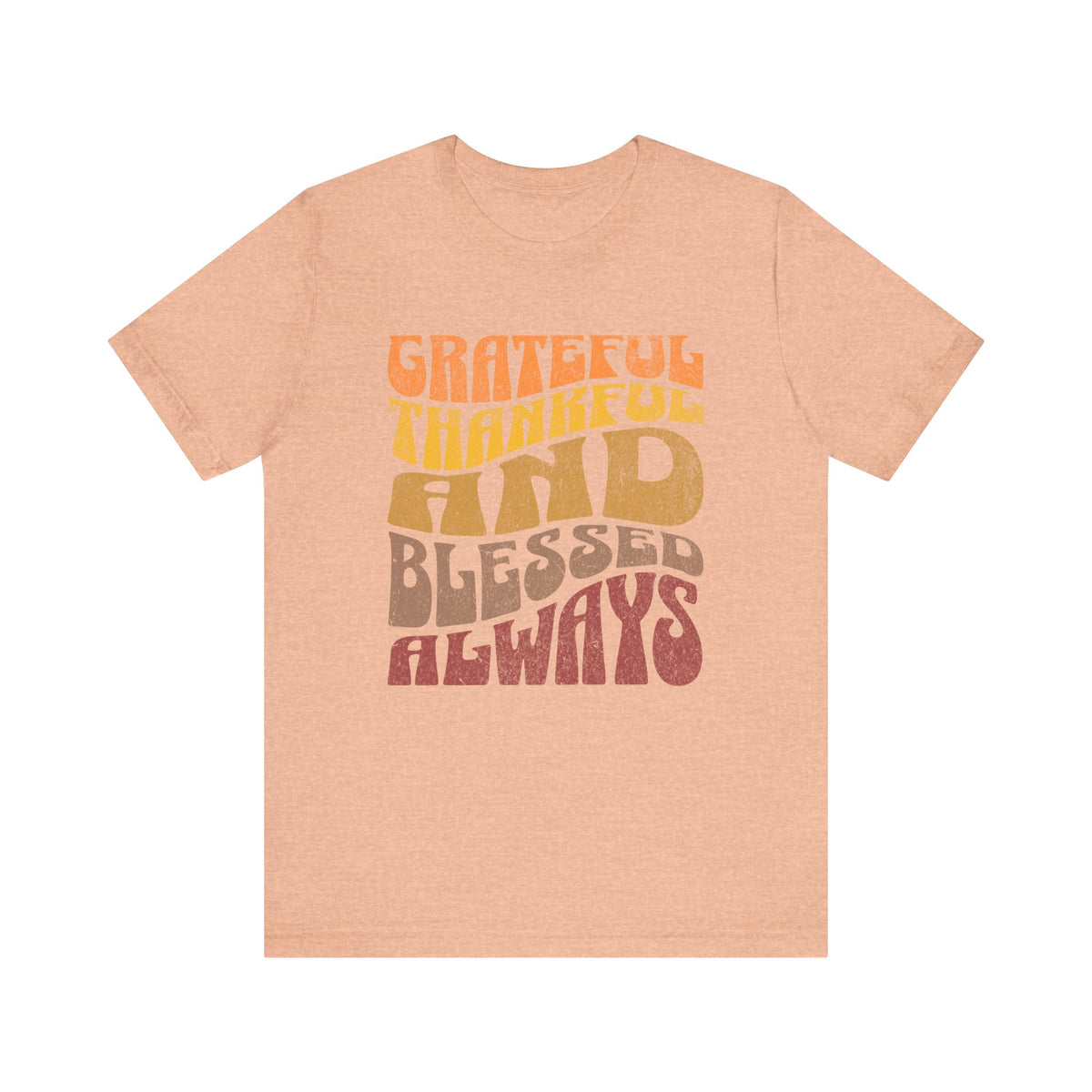 Grateful Thankful Blessed Always tee | Retro Script Inspirational Shirt