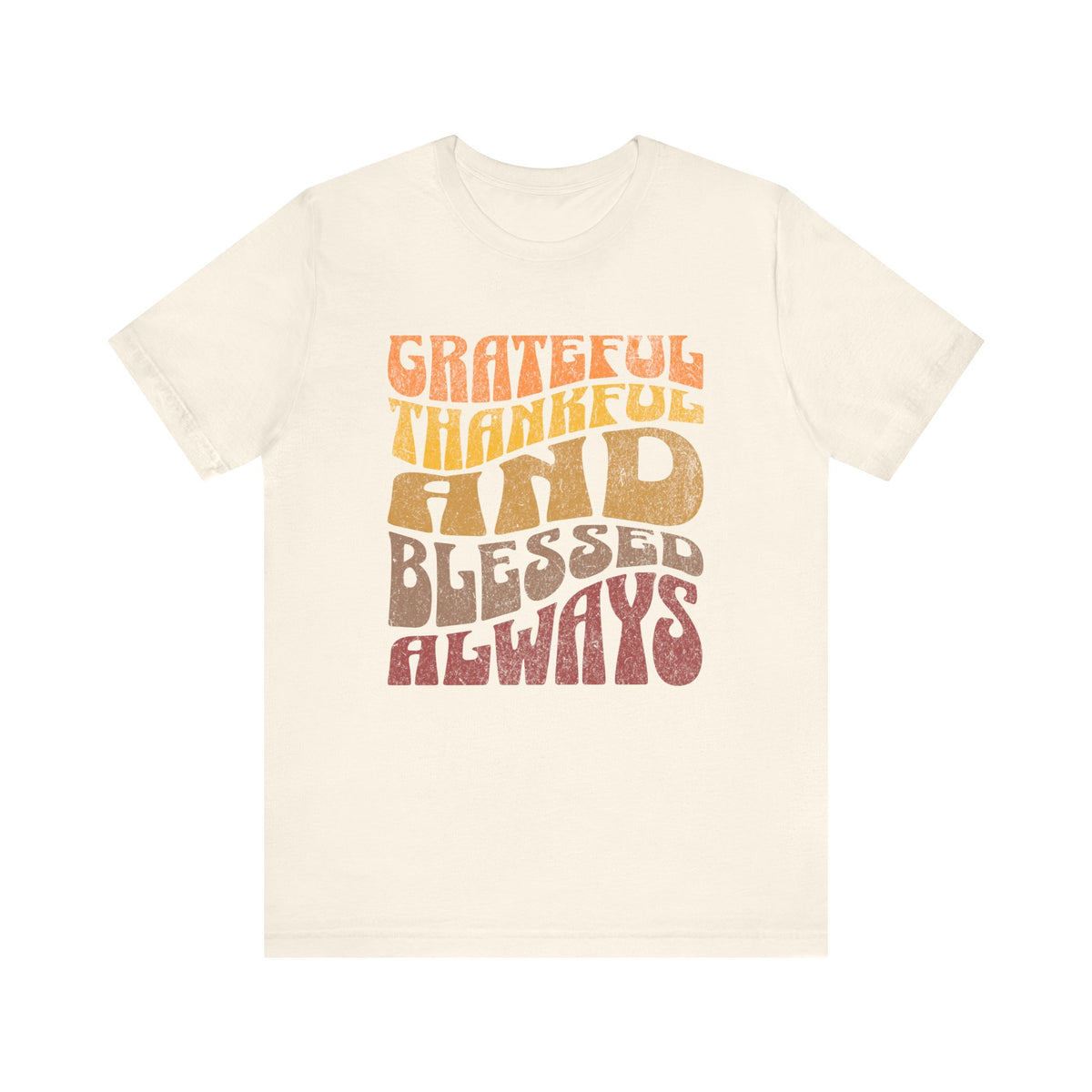 Grateful Thankful Blessed Always tee | Retro Script Inspirational Shirt