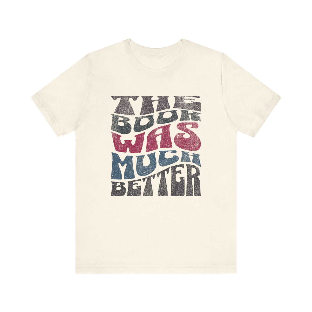The Book Was Much Better T-Shirt | Retro Typography Reading Shirt