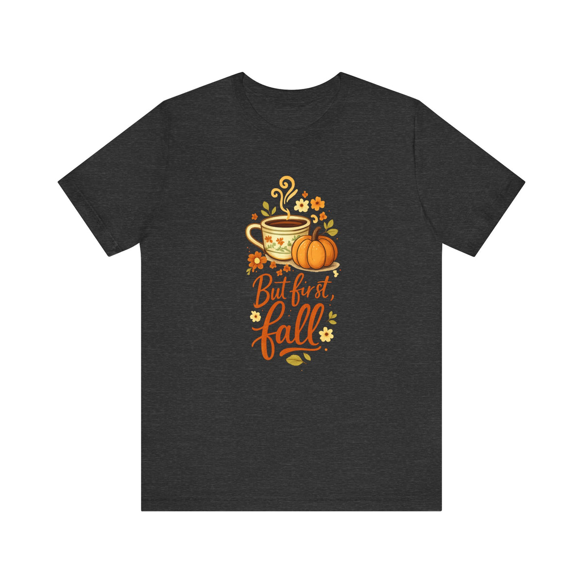 But First Fall tee | Pumpkin Spice Coffee autumn shirt