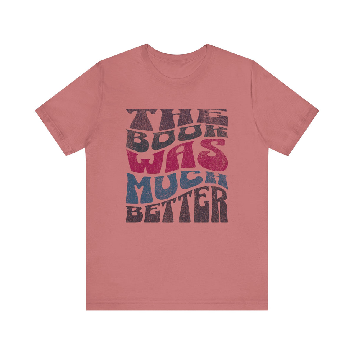 The Book Was Much Better T-Shirt | Retro Typography Reading Shirt