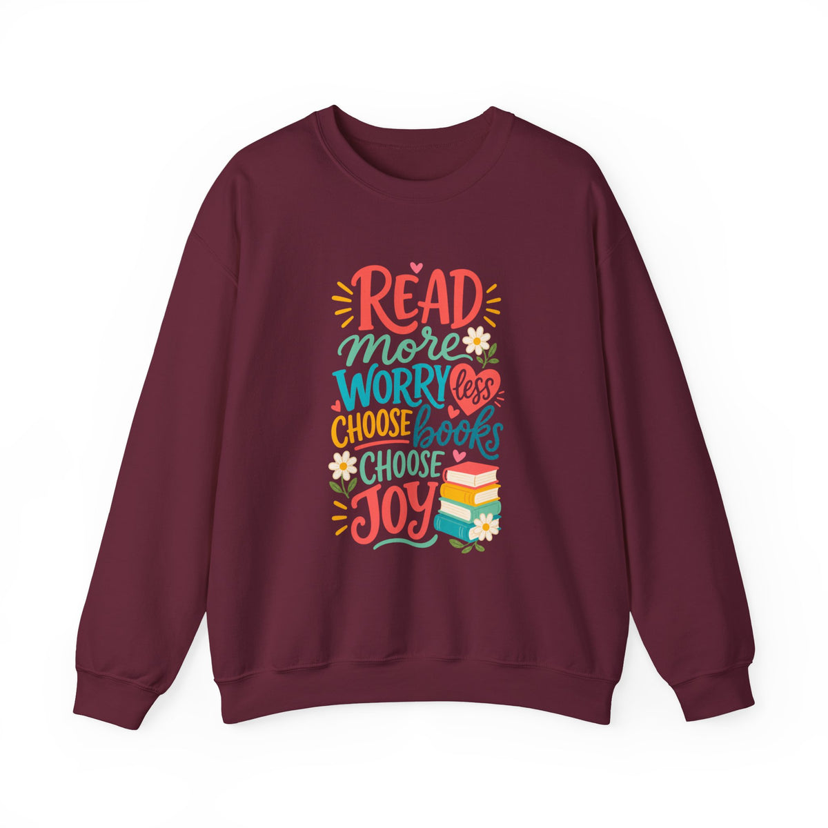 Read More Worry Less Choose Books Choose Joy Sweatshirt | Reading Quote Crewneck