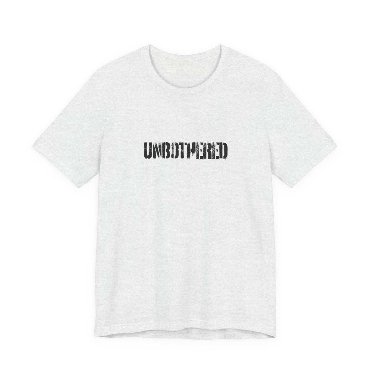 UNBOTHERED T-Shirt | Distressed Text Graphic Tee