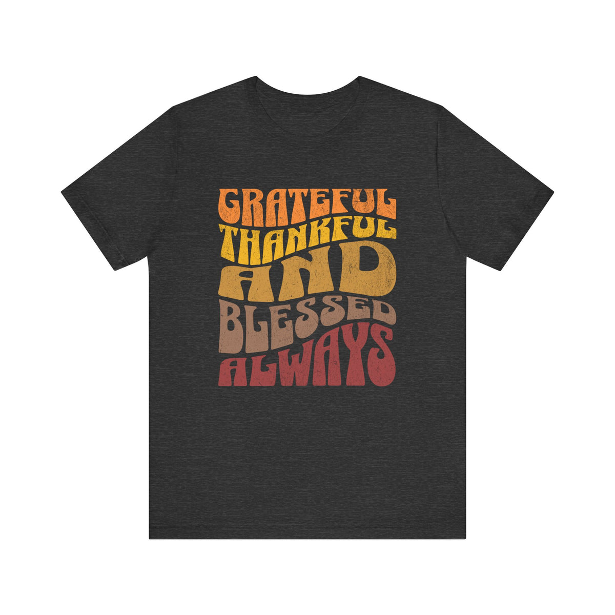 Grateful Thankful Blessed Always tee | Retro Script Inspirational Shirt