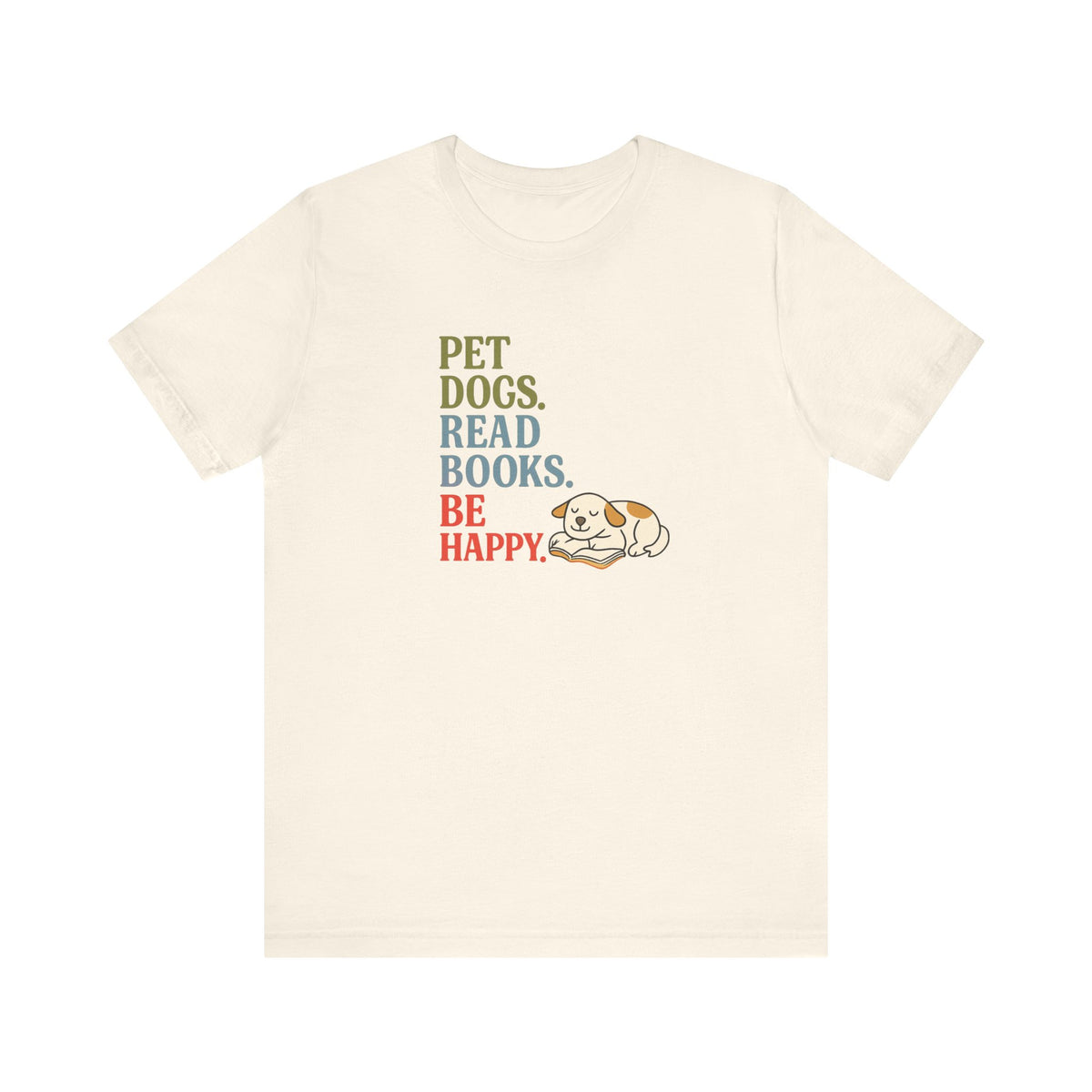 Pet Dogs Read Books Be Happy T-Shirt | Dog Lover Typography Tee