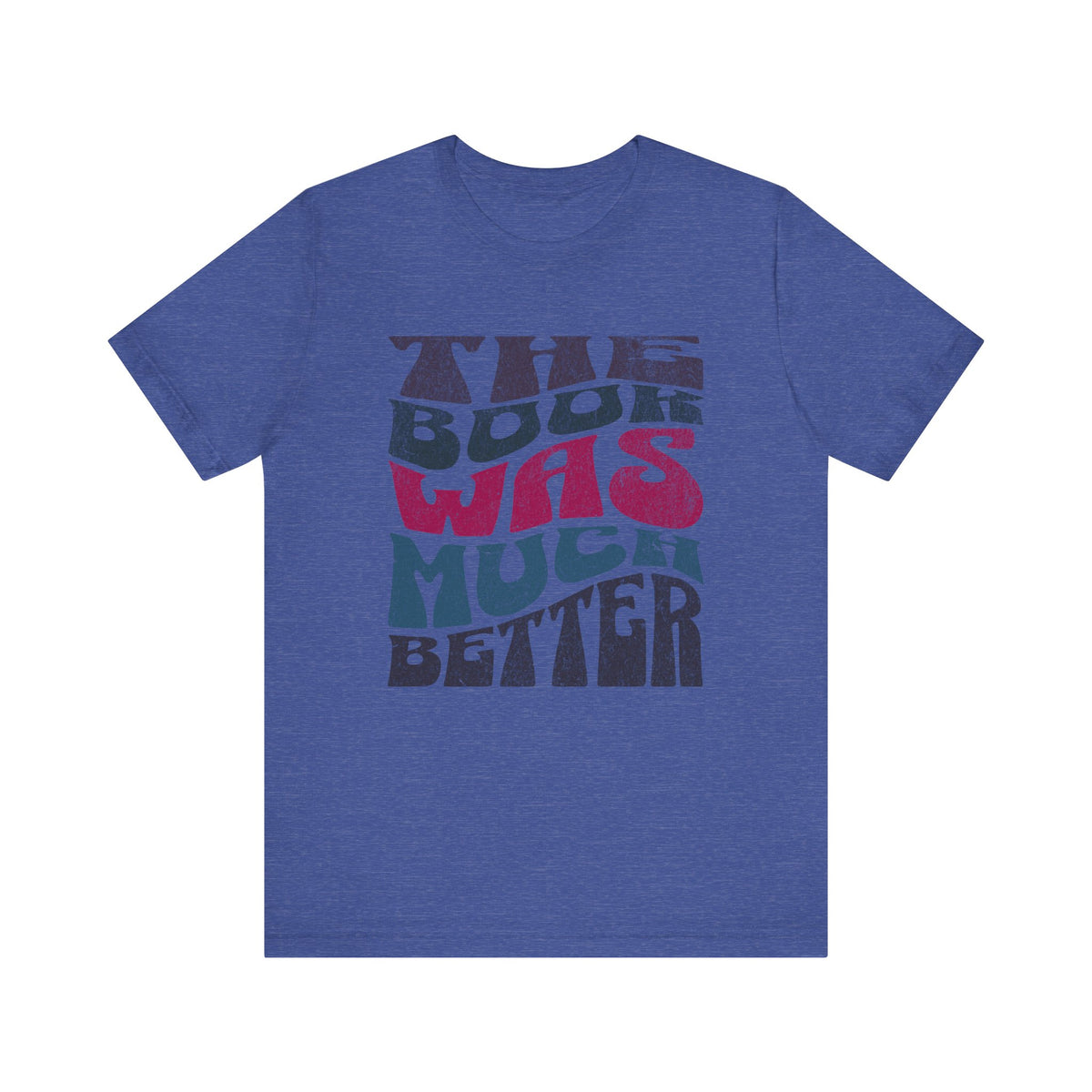 The Book Was Much Better T-Shirt | Retro Typography Reading Shirt