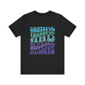 Grateful Thankful and Blessed Always T-shirt | Positive Typography Tee