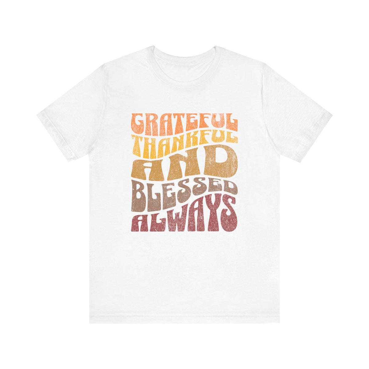 Grateful Thankful Blessed Always tee | Retro Script Inspirational Shirt