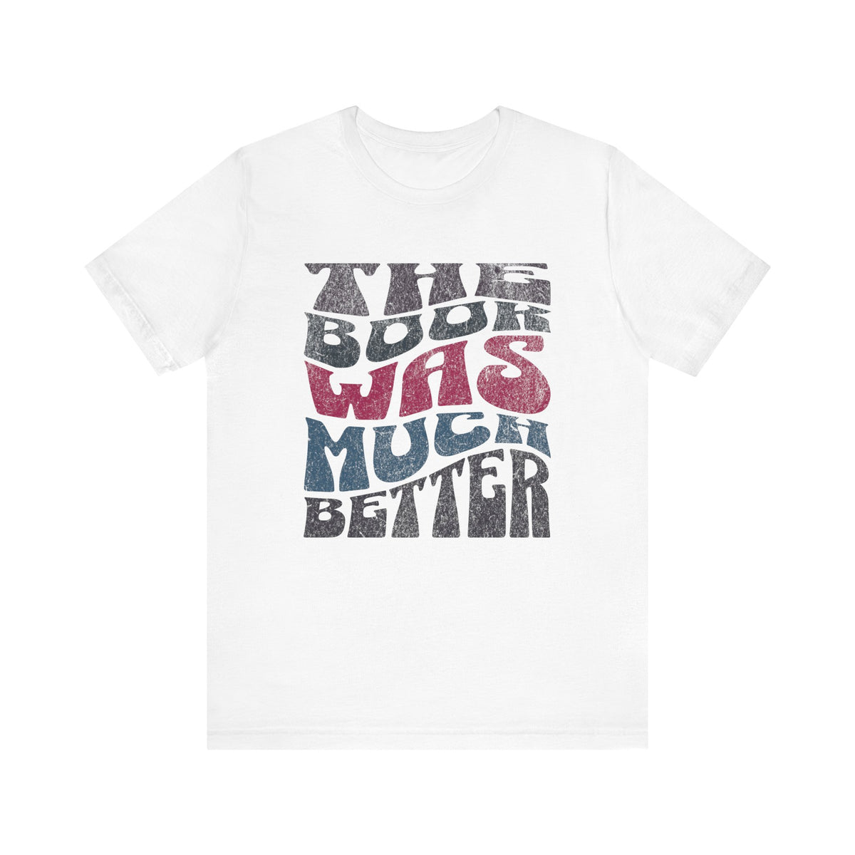 The Book Was Much Better T-Shirt | Retro Typography Reading Shirt