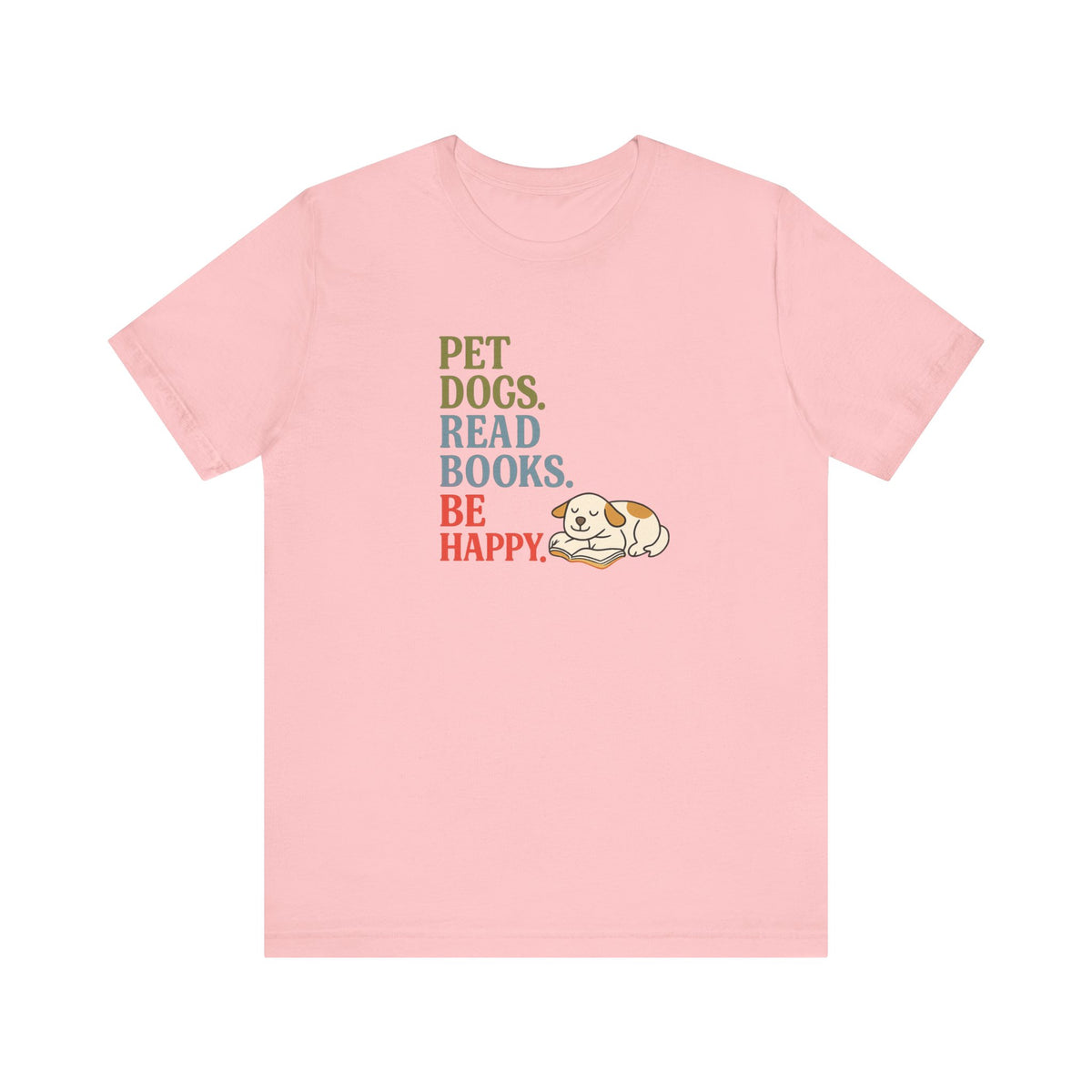 Pet Dogs Read Books Be Happy T-Shirt | Dog Lover Typography Tee