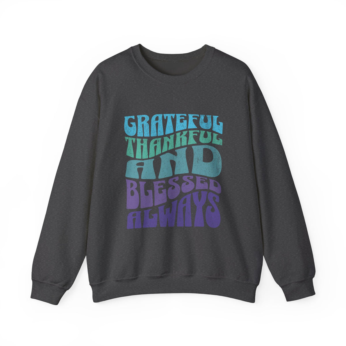 Grateful Thankful And Blessed Always Crewneck | Retro Typography Sweatshirt