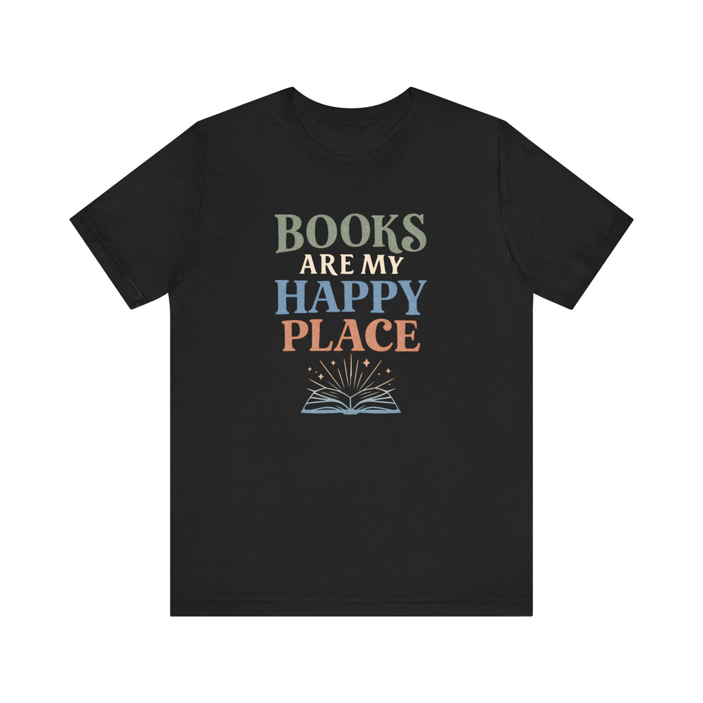 Books Are My Happy Place T-Shirt | Reading Book Graphic Tee