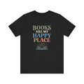 Books Are My Happy Place T-Shirt | Reading Book Graphic Tee
