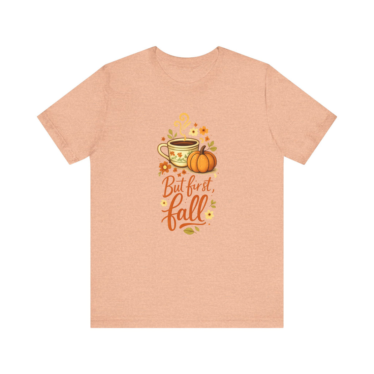 But First Fall tee | Pumpkin Spice Coffee autumn shirt