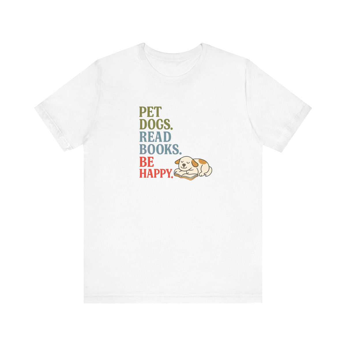 Pet Dogs Read Books Be Happy T-Shirt | Dog Lover Typography Tee
