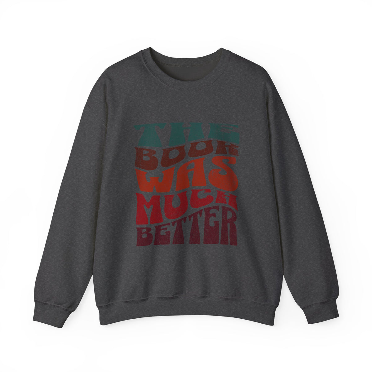 The Book Was Much Better sweatshirt | Retro Typography, Reader Quote