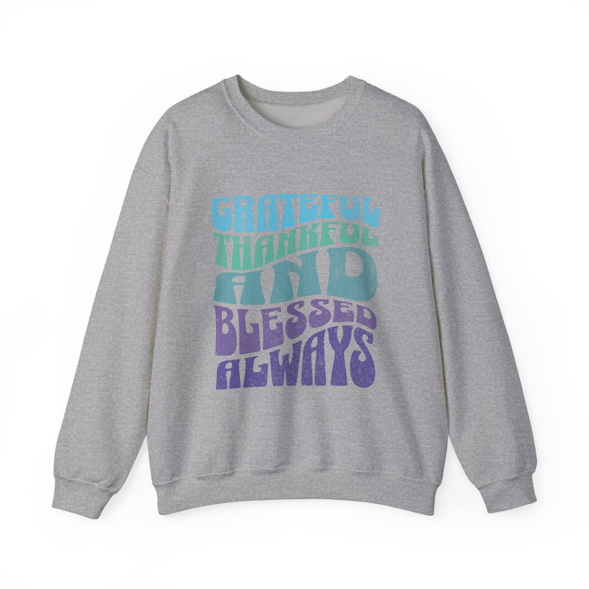 Grateful Thankful And Blessed Always Crewneck | Retro Typography Sweatshirt