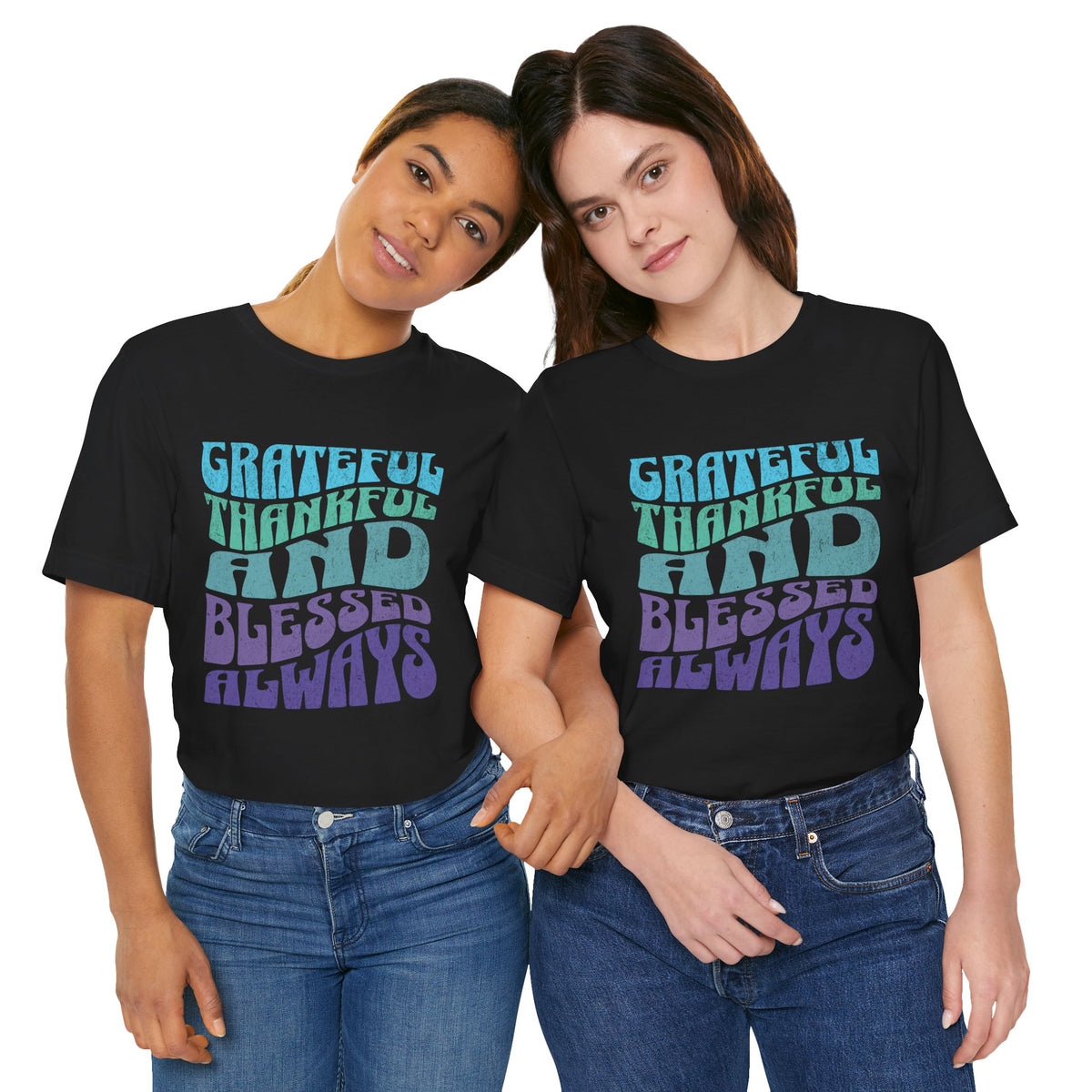 Grateful Thankful and Blessed Always T-shirt | Positive Typography Tee