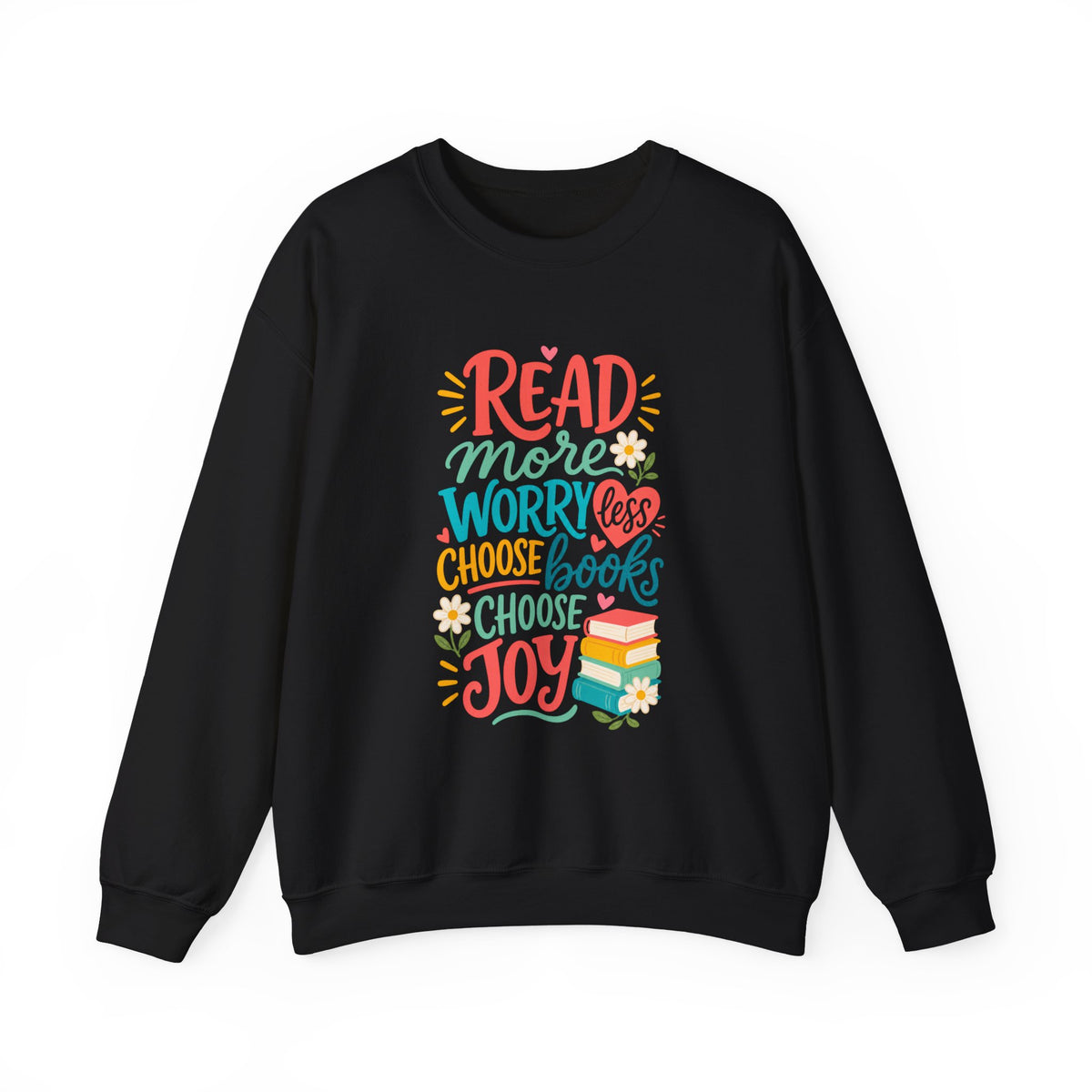 Read More Worry Less Choose Books Choose Joy Sweatshirt | Reading Quote Crewneck