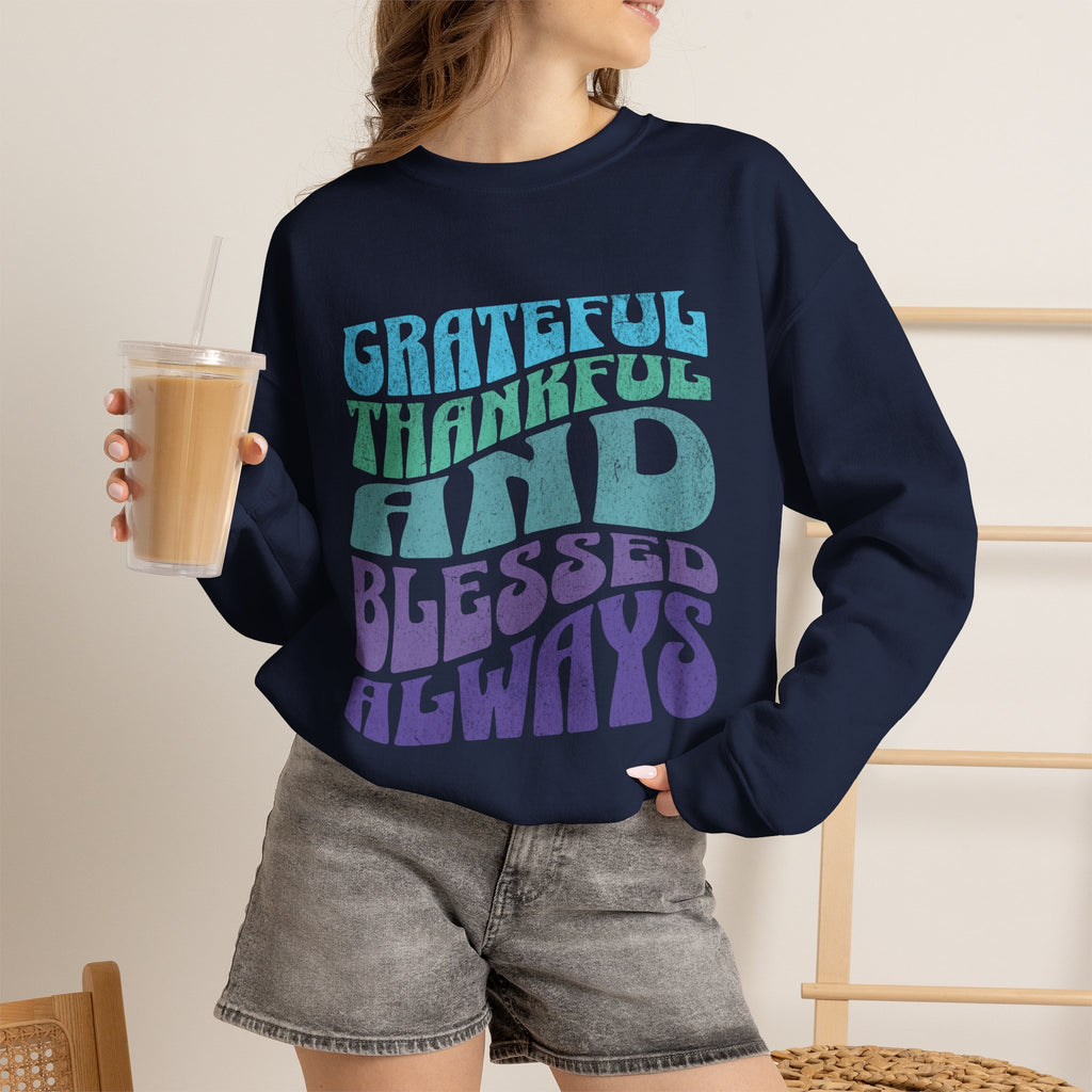 Grateful Thankful And Blessed Always Crewneck | Retro Typography Sweatshirt