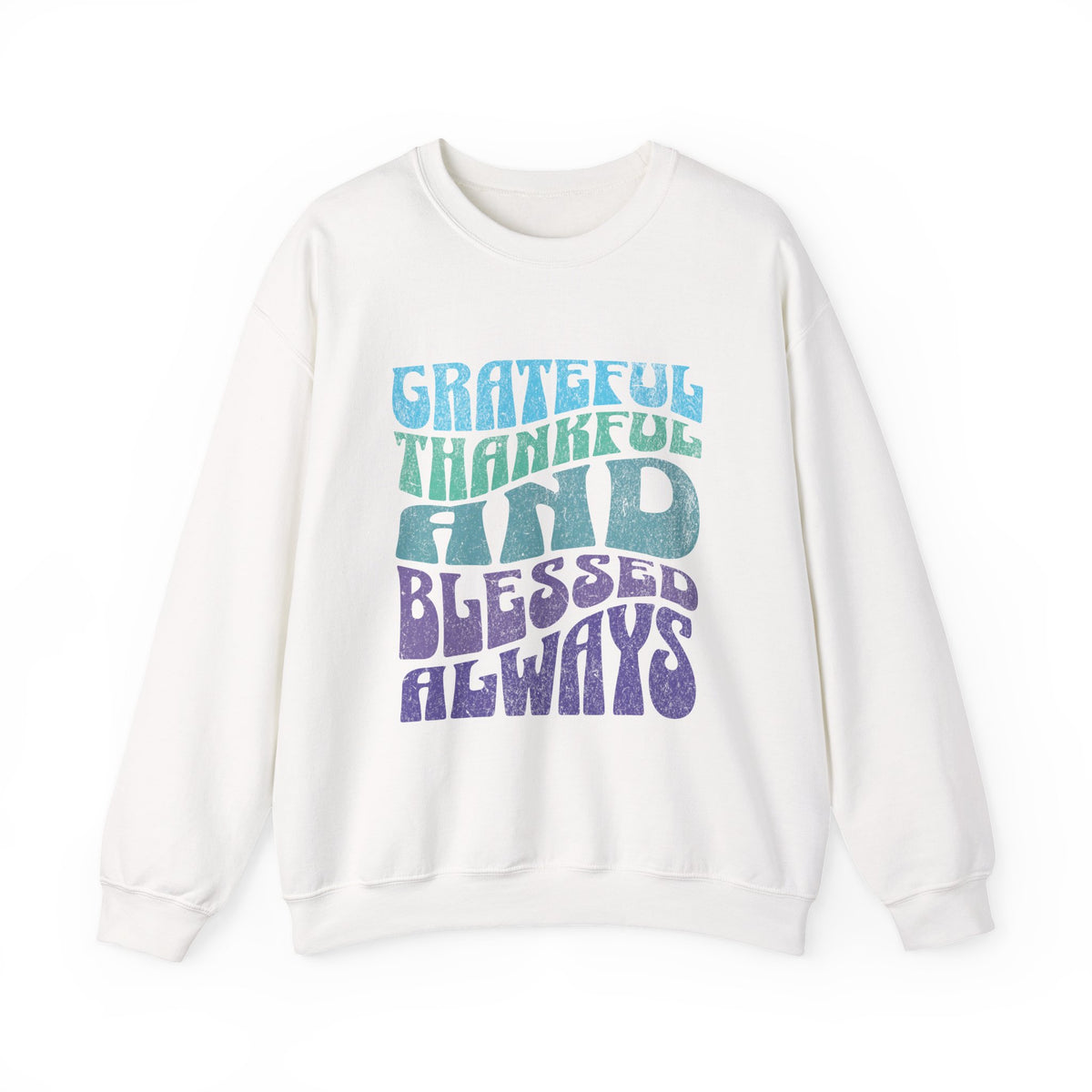 Grateful Thankful And Blessed Always Crewneck | Retro Typography Sweatshirt