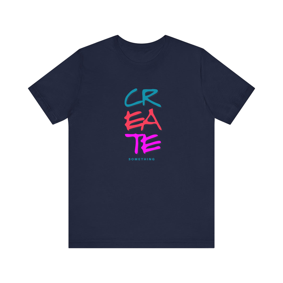 Create Something Graphic Tee | Inspirational Typography T-Shirt