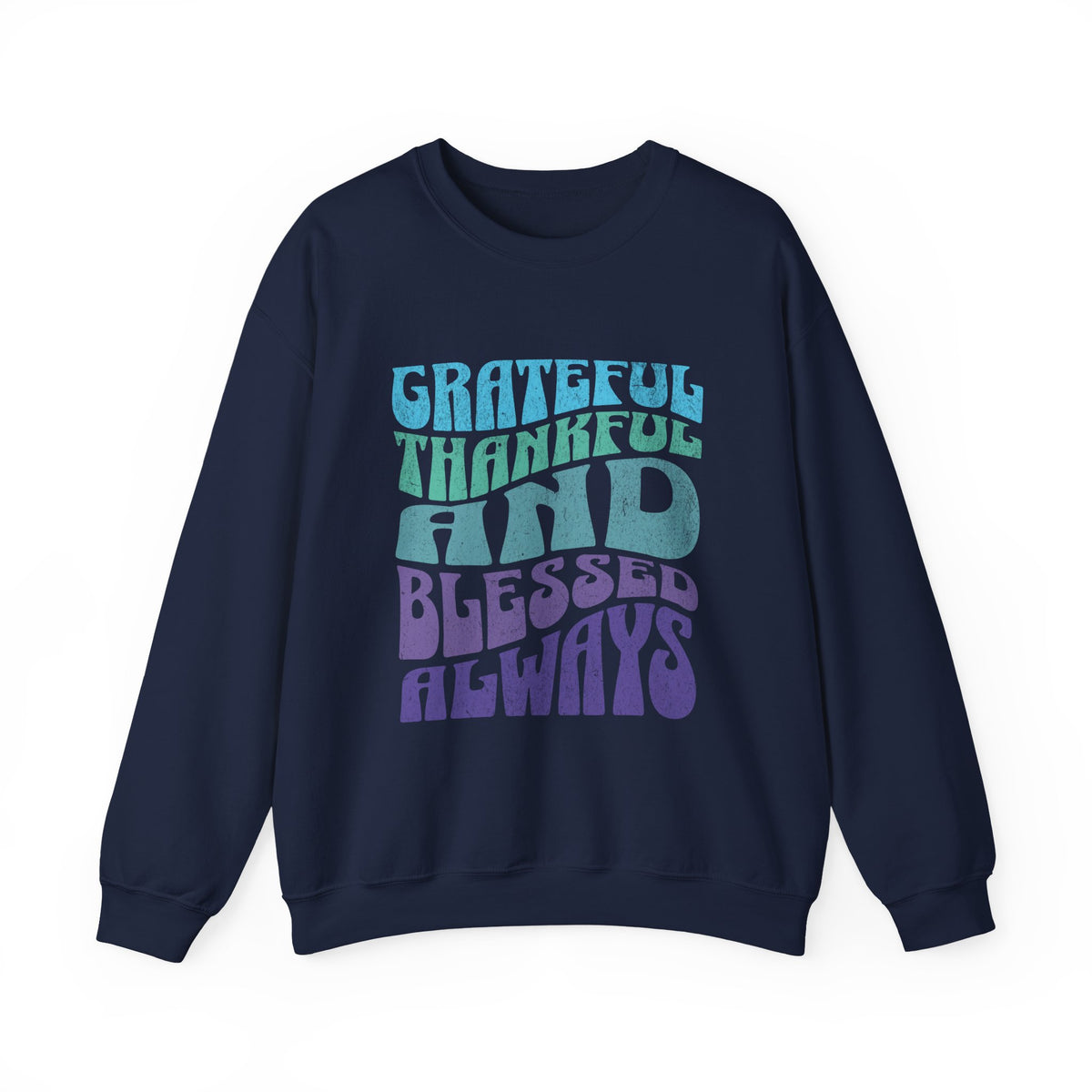 Grateful Thankful And Blessed Always Crewneck | Retro Typography Sweatshirt