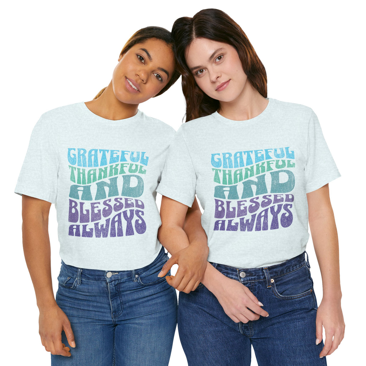 Grateful Thankful and Blessed Always T-shirt | Positive Typography Tee