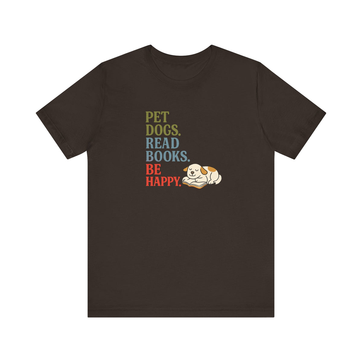 Pet Dogs Read Books Be Happy T-Shirt | Dog Lover Typography Tee