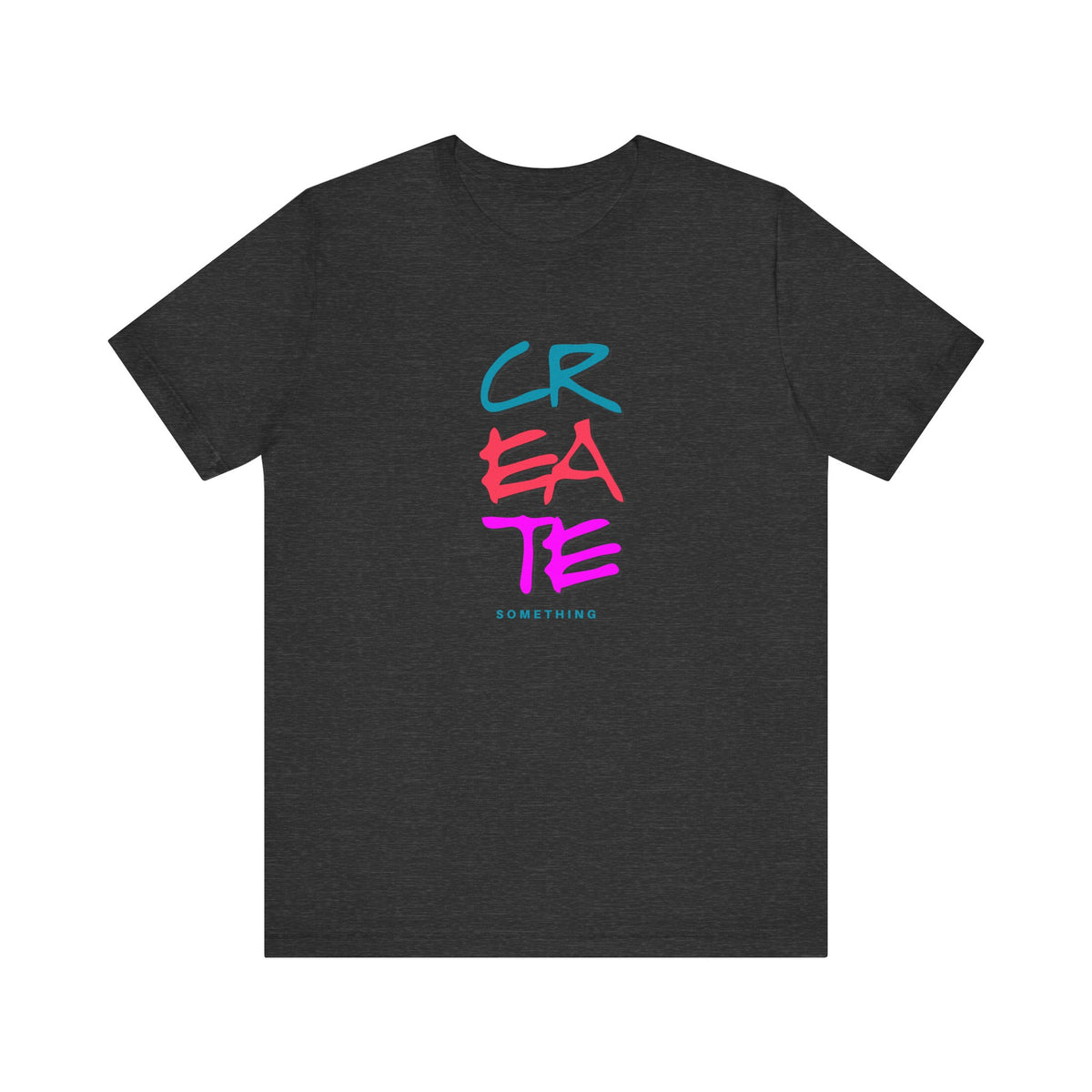 Create Something Graphic Tee | Inspirational Typography T-Shirt