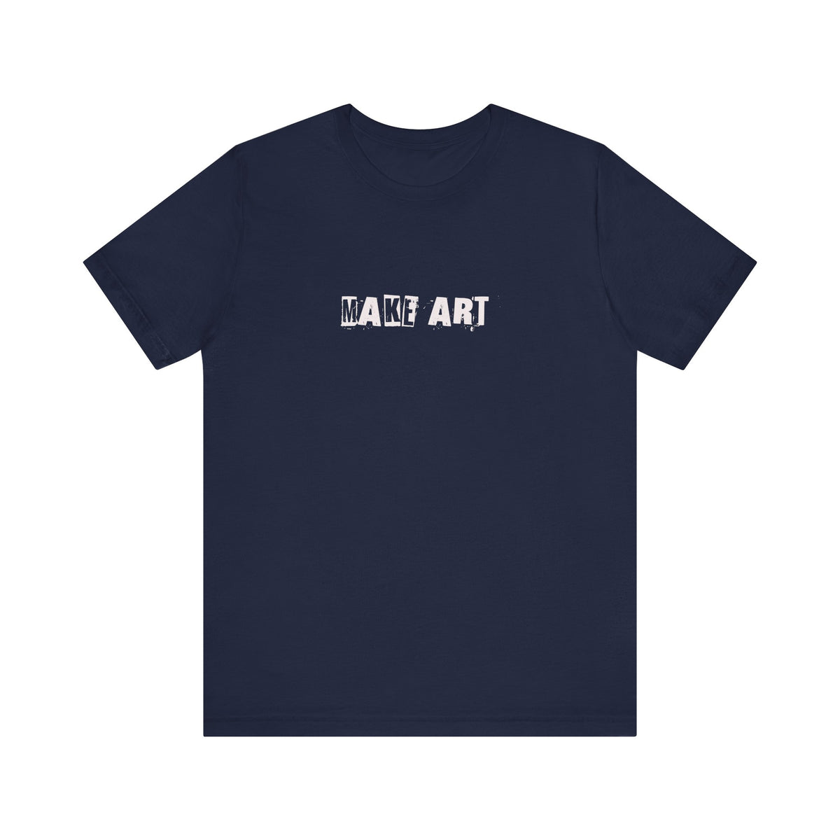 Make Art distressed stencil text T-Shirt | Artist slogan tee