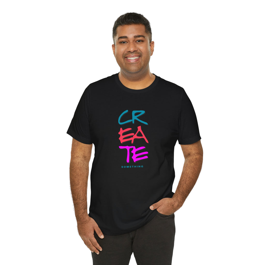 Create Something Graphic Tee | Inspirational Typography T-Shirt